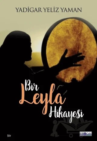 Bir Leyla Hikayesi – Yadigar Yeliz Yaman – Favori Yayınları kitap kapağı