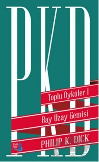 Toplu Öyküler 1 - Bay Uzay Gemisi – Philip K. Dick – Büyülü Fener Yayınları kitap kapağı