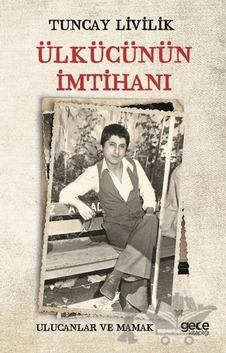 Ülkücünün İmtihanı – Tuncay Livilik – Gece Kitaplığı kitap kapağı