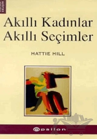 Akıllı Kadınlar Akıllı Seçimler – Hattie Hill – Epsilon Yayınevi kitap kapağı