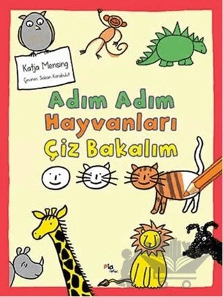 Adım Adım Hayvanları Çiz Bakalım – Katja Mensing – Pia Çocuk Yayınları kitap kapağı