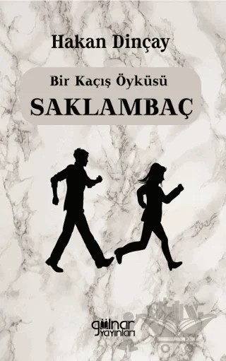 Bir Kaçış Öyküsü Saklambaç – Hakan Dinçay – Gülnar Yayınları kitap kapağı