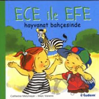 Ece ile Efe Hayvanat Bahçesinde – Catherine Metzmeyer, Marc Vanenis – Tudem Yayınları kitap kapağı