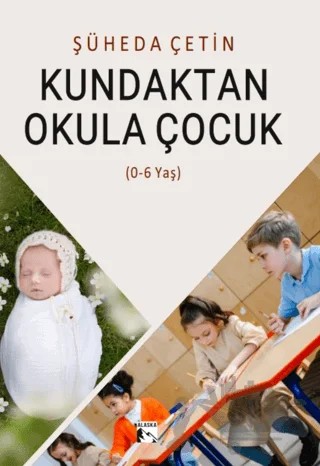 Kundaktan Okula Çocuk – Şüheda Çetin – Alaska Yayınevi kitap kapağı