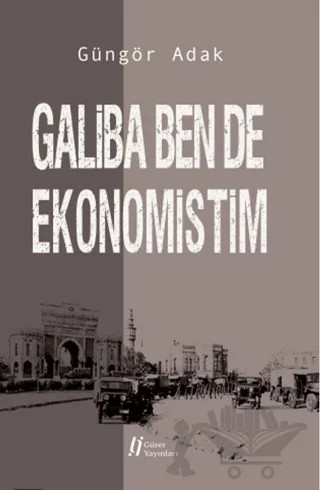 Galiba Ben de Ekonomistim – Güngör Adak – Gürer Yayınları kitap kapağı