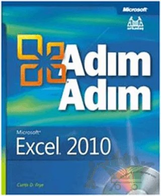 Adım Adım Microsoft Excel 2010 – Curtis D. Frye – Arkadaş Yayınları kitap kapağı