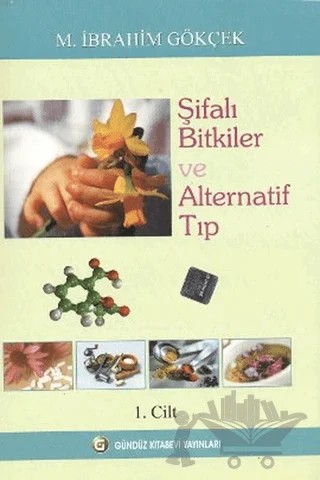 Şifalı Bitkiler ve Alternatif Tıp Cilt:1 – M. İbrahim Gökçek – Gündüz Kitabevi Yayınları kitap kapağı