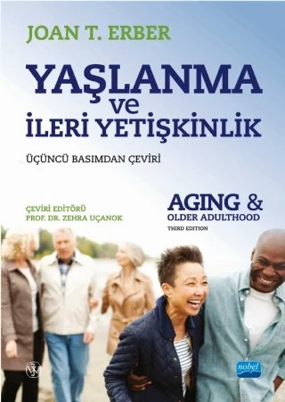 YAŞLANMA VE İLERİ YETİŞKİNLİK - Aging and Older Adulthood – Joan T. Erber – Nobel Akademik Yayıncılık kitap kapağı