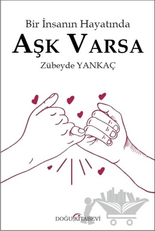 Bir İnsanın Hayatında Aşk Varsa – Zübeyde Yankaç – Doğu Kitabevi kitap kapağı