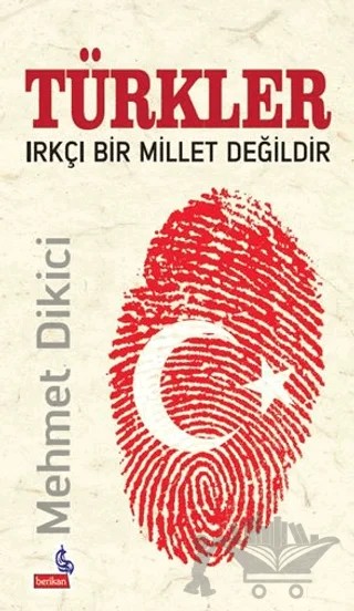 Türkler Irkçı Bir Millet Değildir – Mehmet Dikici – Berikan Yayınevi kitap kapağı