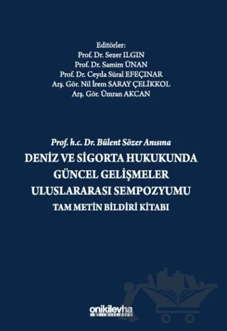 Prof. H.C. Dr. Bülent Sözer Anısına Deniz ve Sigorta Hukukunda Güncel Gelişmeler Uluslararası Sempozyumu Tam Metin Bildiri Kitabı – Kollektif – On İki Levha Yayınları kitap kapağı