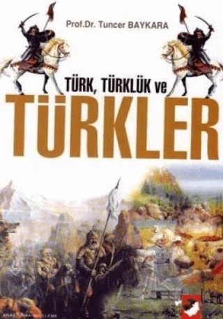 Türk, Türklük ve Türkler – Tuncer Baykara – IQ Kültür Sanat Yayıncılık kitap kapağı
