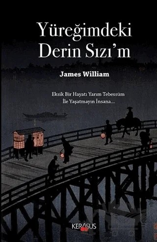 Yüreğimdeki Derin Sızı'm – James William – Kerasus Yayınları kitap kapağı