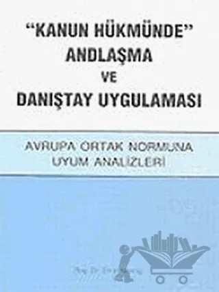 Kanun Hükmünde Andlaşma ve Danıştay Uygulaması – Emin Memiş – Alfa Yayınları - Ders Kitapları kitap kapağı