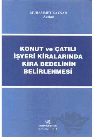 Konut ve Çatılı İşyeri Kiralarında Kira Bedelinin Belirlenmesi – Muhammet Kaynar – Vedat Kitapçılık kitap kapağı