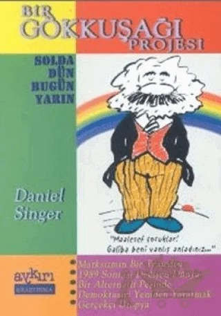 Bir Gökkuşağı Projesi Solda Dün Bugün Yarın – Daniel Singer – Aykırı Yayınları kitap kapağı