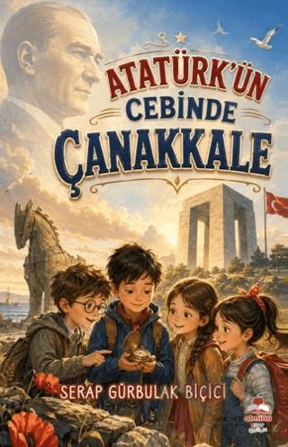 Atatürk’ün Cebinde Çanakkale – Serap Gürbulak Biçiçi – Almina Kitap kitap kapağı