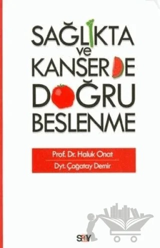 Sağlıkta ve Kanserde Doğru Beslenme – Haluk Onat – Say Yayınları kitap kapağı