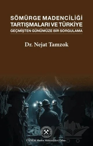 Sömürge Madenciliği Tartışmaları ve Türkiye – Nejat Tamzok – TMMOB Maden Mühendisleri Odası kitap kapağı
