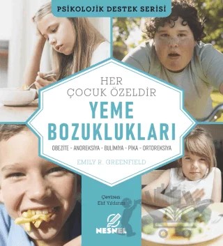 Çocuklarda Yeme Bozuklukları – Emily R. Greenfield – Nesnel Yayınları kitap kapağı