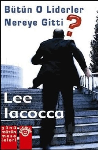 Bütün O Liderler Nereye Gitti? – Lee Iacocca – Optimist Kitap kitap kapağı