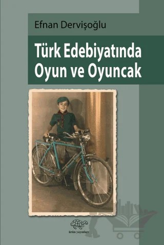 Türk Edebiyatında Oyun ve Oyuncak – Efnan Dervişoğlu – Ürün Yayınları kitap kapağı