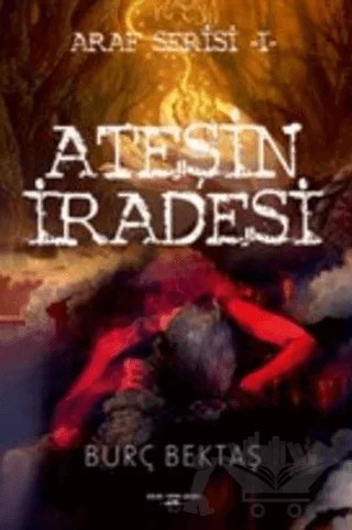 Ateşin İradesi - Araf Serisi 1 – Burç Bektaş – Sokak Kitapları Yayınları kitap kapağı