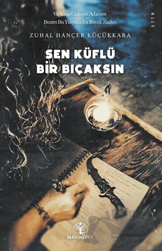 Sen Küflü Bir Bıçaksın – Zuhal Hançer Küçükkara – Mavi Nefes Yayınları kitap kapağı