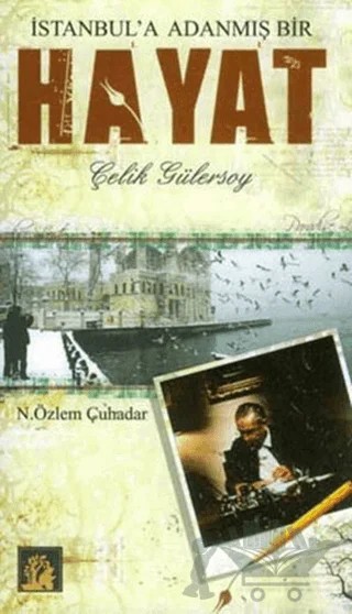 İstanbul’a Adanmış Bir Hayat Çelik Gülersoy – N.Özlem Çuhadar – İlgi Kültür Sanat Yayınları kitap kapağı