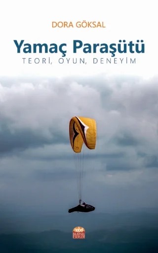 YAMAÇ PARAŞÜTÜ - Teori, Oyun, Deneyim – Dora Göksal – Nobel Bilimsel Eserler kitap kapağı