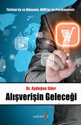 Türkiye'de ve Dünyada, AVM'ler ve Perakendede Alışverişin Geleceği – Aydoğan Süer – Yakamoz Yayınevi kitap kapağı