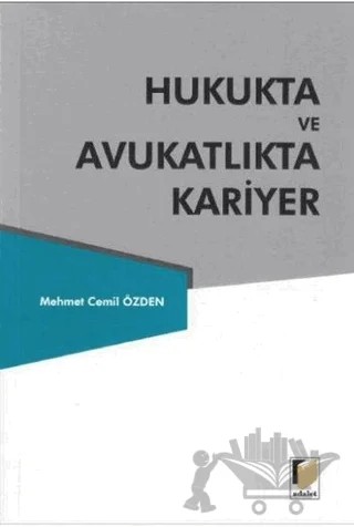 Hukukta ve Avukatlıkta Kariyer – Mehmet Cemil Özden – Adalet Yayınevi kitap kapağı