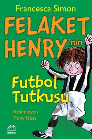 Felaket Henry’nin Futbol Tutkusu – Francesca Simon – İletişim Yayınevi kitap kapağı