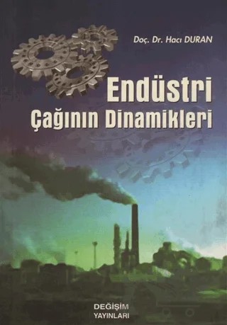 Endüstri Çağının Dinamikleri – Hacı Duran – Değişim Yayınları kitap kapağı
