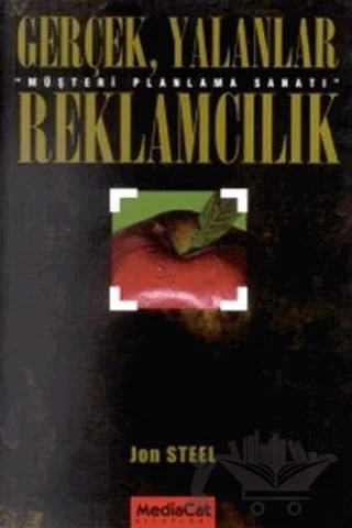 Gerçek, Yalanlar, Reklamcılık "Müşteri Planlama Sanatı" – Jon Steel – MediaCat Kitapları kitap kapağı