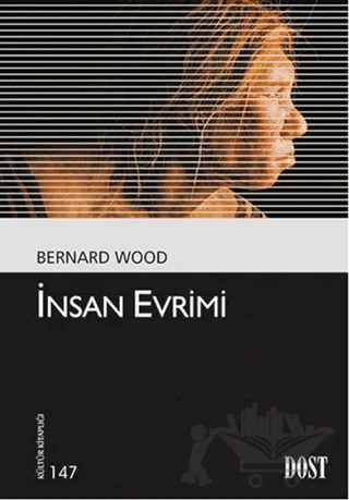 İnsan Evrimi – Bernard Wood – Dost Kitabevi Yayınları kitap kapağı
