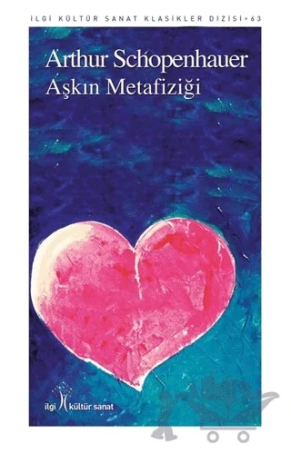 Aşkın Metafiziği – Arthur Schopenhauer – İlgi Kültür Sanat Yayınları kitap kapağı