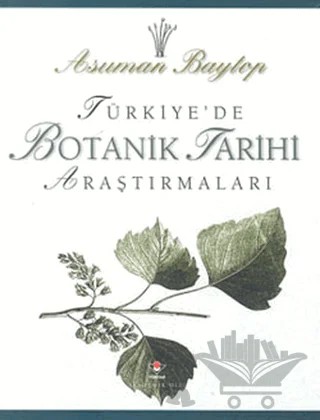 Türkiye’de Botanik Tarihi Araştırmaları – Asuman Baytop – TÜBİTAK Yayınları kitap kapağı