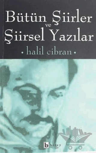 Bütün Şiirler ve Şiirsel Yazılar – Halil Cibran – Birey Yayıncılık kitap kapağı