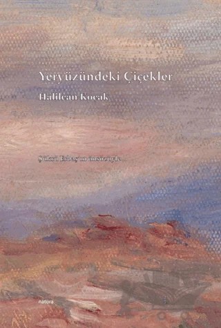 Yeryüzündeki Çiçekler – Halilcan Koçak – Natura Yayın kitap kapağı
