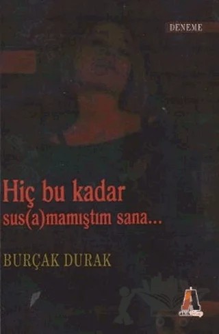 Hiç Bu Kadar Sus(a)mamıştım Sana... – Burçak Durak – Akis Kitap kitap kapağı