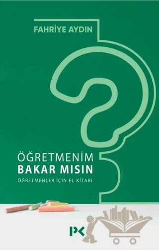 Öğretmenim Bakar mısın? Öğretmenler İçin El Kitabı – Fahriye Aydın – Profil Kitap kitap kapağı