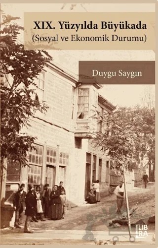 XIX. Yüzyılda Büyükada – Duygu Saygın – Libra Yayınları kitap kapağı