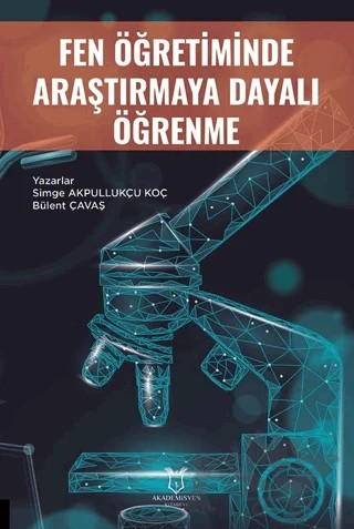 Fen Öğretiminde Araştırmaya Dayalı Öğrenme – Bülent Çavaş, Simge Akpullukçu Koç – Akademisyen Kitabevi kitap kapağı