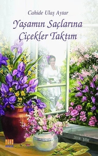 Yaşamın Saçlarına Çiçekler Taktım – Cahide Ulaş Aytar – Tunç Yayıncılık kitap kapağı