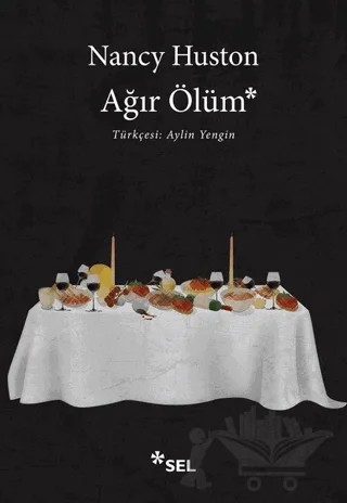 Ağır Ölüm – Nancy Huston – Sel Yayıncılık kitap kapağı