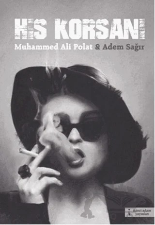 His Korsanı – Adem Sağır, M. Ali Polat – İkinci Adam Yayınları kitap kapağı