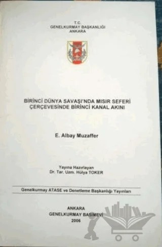 Birinci Dünya Savaşı'nda Mısır Seferi Çerçevesinde Birinci Kanal Akını – E. Albay Muzaffer – Genelkurmay Basımevi kitap kapağı