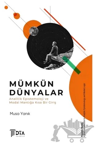 Mümkün Dünyalar: Analitik Epistemoloji ve Modal Mantığa Kısa Bir Giriş – Musa Yanık – DTA Yayıncılık kitap kapağı