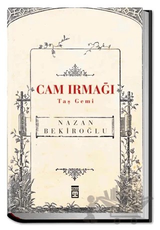 Cam Irmağı Taş Gemi (Bez Ciltli) – Nazan Bekiroğlu – Timaş Yayınları kitap kapağı